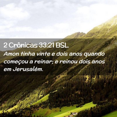 Picture 02 - 2 Crônicas 33:21 BSL - Amon tinha vinte e dois anos quando começou a - Bible Verse Picture