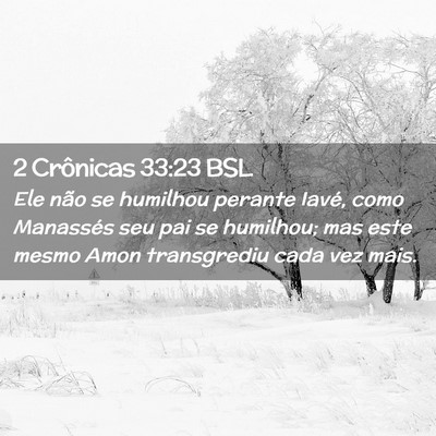 Picture 02 - 2 Crônicas 33:23 BSL - Ele não se humilhou perante Iavé, como - Bible Verse Picture