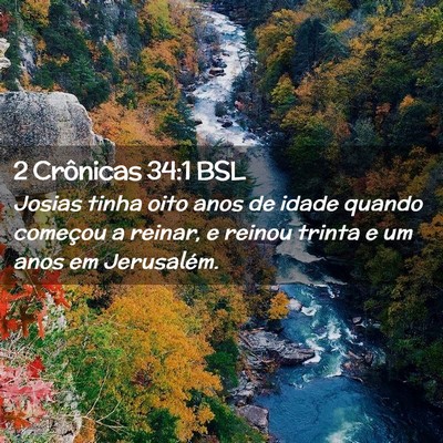Picture 02 - 2 Crônicas 34:1 BSL - Josias tinha oito anos de idade quando começou a - Bible Verse Picture
