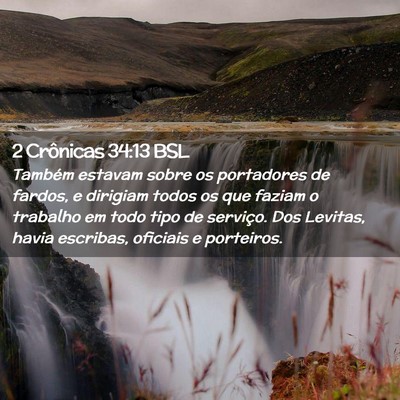 Picture 02 - 2 Crônicas 34:13 BSL - Também estavam sobre os portadores de fardos, e - Bible Verse Picture