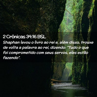 Picture 02 - 2 Crônicas 34:16 BSL - Shaphan levou o livro ao rei e, além disso, - Bible Verse Picture