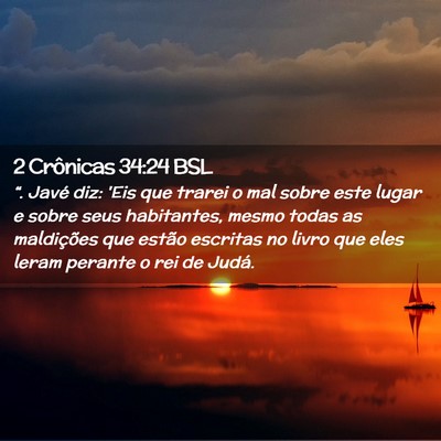 Picture 02 - 2 Crônicas 34:24 BSL - “. Javé diz: 'Eis que trarei o mal sobre este - Bible Verse Picture