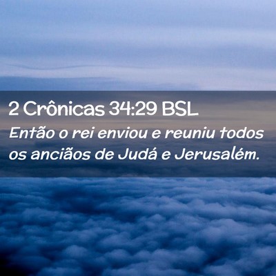 Picture 02 - 2 Crônicas 34:29 BSL - Então o rei enviou e reuniu todos os anciãos de - Bible Verse Picture