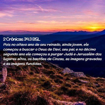 Picture 02 - 2 Crônicas 34:3 BSL - Pois no oitavo ano de seu reinado, ainda jovem, - Bible Verse Picture