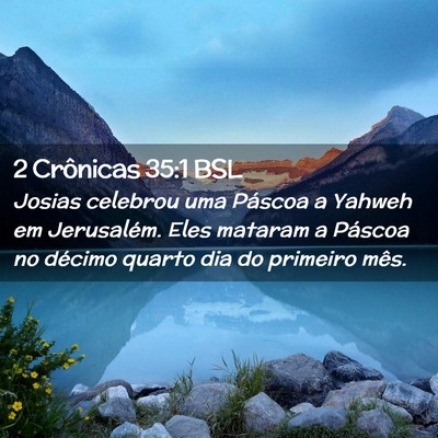 Picture 02 - 2 Crônicas 35:1 BSL - Josias celebrou uma Páscoa a Yahweh em - Bible Verse Picture