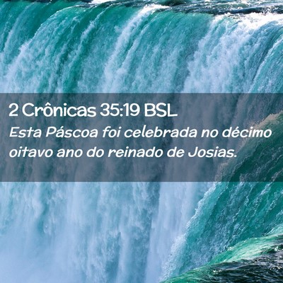 Picture 02 - 2 Crônicas 35:19 BSL - Esta Páscoa foi celebrada no décimo oitavo ano - Bible Verse Picture