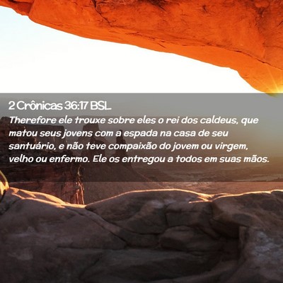 Picture 02 - 2 Crônicas 36:17 BSL - Therefore ele trouxe sobre eles o rei dos - Bible Verse Picture