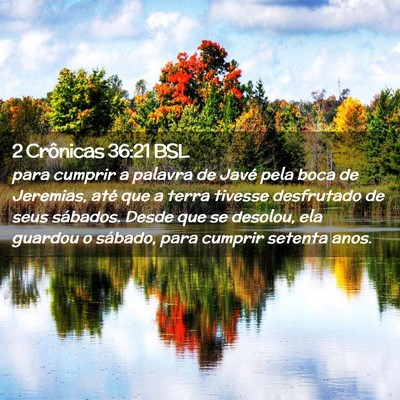 Picture 02 - 2 Crônicas 36:21 BSL - para cumprir a palavra de Javé pela boca de - Bible Verse Picture
