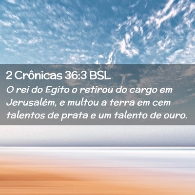 Picture 02 - 2 Crônicas 36:3 BSL - O rei do Egito o retirou do cargo em Jerusalém, - Bible Verse Picture