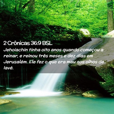 Picture 02 - 2 Crônicas 36:9 BSL - Jehoiachin tinha oito anos quando começou a - Bible Verse Picture