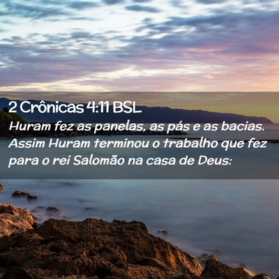 Picture 02 - 2 Crônicas 4:11 BSL - Huram fez as panelas, as pás e as bacias. Assim - Bible Verse Picture