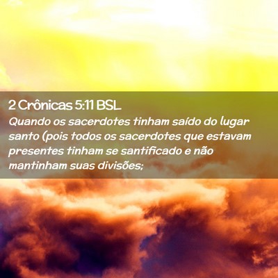 Picture 02 - 2 Crônicas 5:11 BSL - Quando os sacerdotes tinham saído do lugar santo - Bible Verse Picture