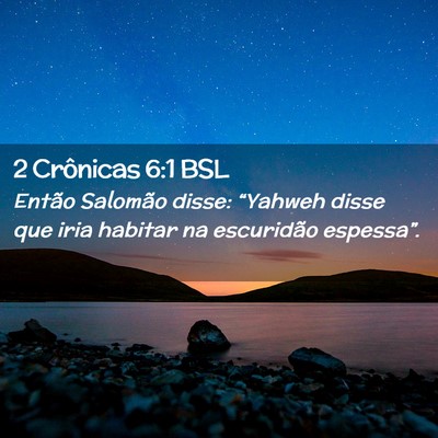 Picture 02 - 2 Crônicas 6:1 BSL - Então Salomão disse: “Yahweh disse que iria - Bible Verse Picture