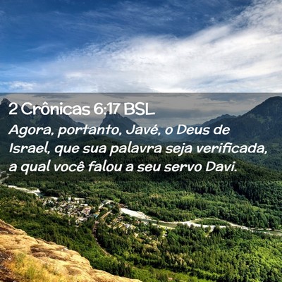 Picture 02 - 2 Crônicas 6:17 BSL - Agora, portanto, Javé, o Deus de Israel, que sua - Bible Verse Picture