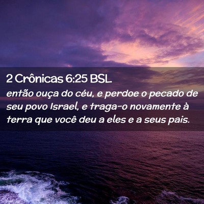 Picture 02 - 2 Crônicas 6:25 BSL - então ouça do céu, e perdoe o pecado de seu - Bible Verse Picture