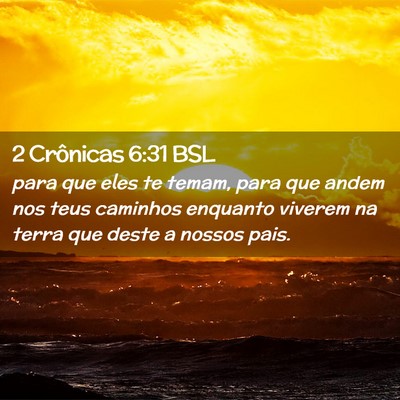 Picture 02 - 2 Crônicas 6:31 BSL - para que eles te temam, para que andem nos teus - Bible Verse Picture