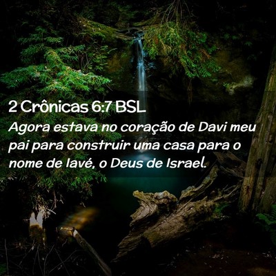 Picture 02 - 2 Crônicas 6:7 BSL - Agora estava no coração de Davi meu pai para - Bible Verse Picture