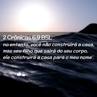 Picture 02 - 2 Crônicas 6:9 BSL - no entanto, você não construirá a casa, mas - Bible Verse Picture