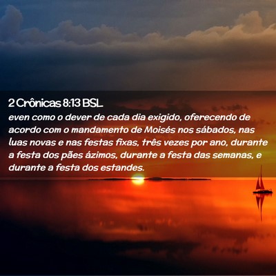 Picture 02 - 2 Crônicas 8:13 BSL - even como o dever de cada dia exigido, oferecendo - Bible Verse Picture