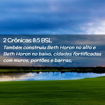 Picture 02 - 2 Crônicas 8:5 BSL - Também construiu Beth Horon no alto e Beth Horon - Bible Verse Picture
