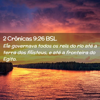 Picture 02 - 2 Crônicas 9:26 BSL - Ele governava todos os reis do rio até a terra - Bible Verse Picture