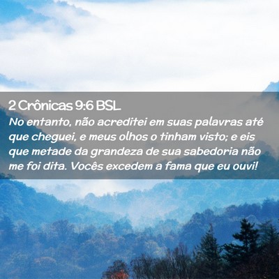 Picture 02 - 2 Crônicas 9:6 BSL - No entanto, não acreditei em suas palavras até - Bible Verse Picture