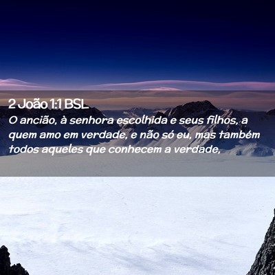 Picture 02 - 2 João 1:1 BSL - O ancião, à senhora escolhida e seus filhos, a - Bible Verse Picture