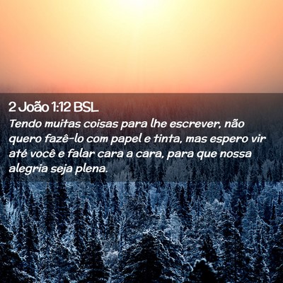 Picture 02 - 2 João 1:12 BSL - Tendo muitas coisas para lhe escrever, não quero - Bible Verse Picture