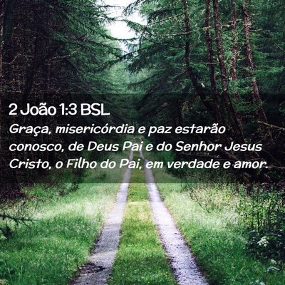 Picture 02 - 2 João 1:3 BSL - Graça, misericórdia e paz estarão conosco, de - Bible Verse Picture