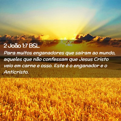 Picture 02 - 2 João 1:7 BSL - Para muitos enganadores que saíram ao mundo, - Bible Verse Picture