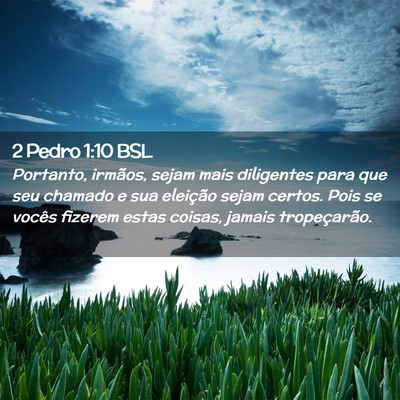 Picture 02 - 2 Pedro 1:10 BSL - Portanto, irmãos, sejam mais diligentes para que - Bible Verse Picture