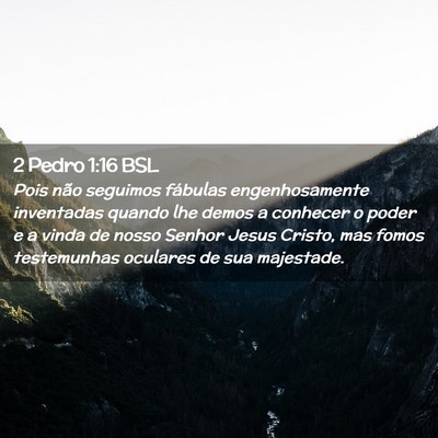 Picture 02 - 2 Pedro 1:16 BSL - Pois não seguimos fábulas engenhosamente - Bible Verse Picture