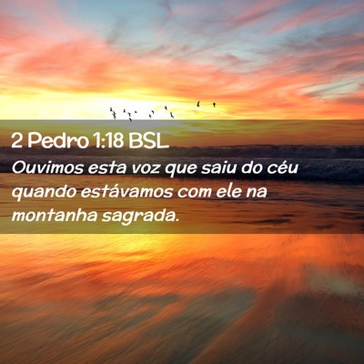 Picture 02 - 2 Pedro 1:18 BSL - Ouvimos esta voz que saiu do céu quando - Bible Verse Picture