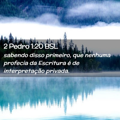 Picture 02 - 2 Pedro 1:20 BSL - sabendo disso primeiro, que nenhuma profecia da - Bible Verse Picture