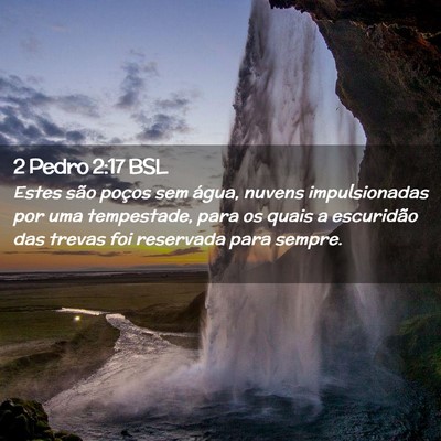 Picture 02 - 2 Pedro 2:17 BSL - Estes são poços sem água, nuvens impulsionadas - Bible Verse Picture