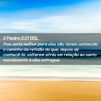 Picture 02 - 2 Pedro 2:21 BSL - Pois seria melhor para eles não terem conhecido - Bible Verse Picture