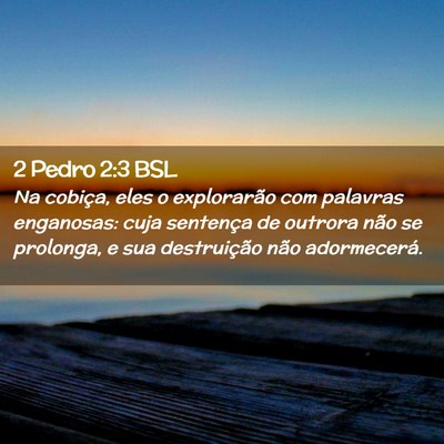 Picture 02 - 2 Pedro 2:3 BSL - Na cobiça, eles o explorarão com palavras - Bible Verse Picture