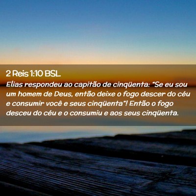 Picture 02 - 2 Reis 1:10 BSL - Elias respondeu ao capitão de cinqüenta: “Se - Bible Verse Picture