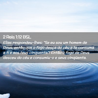 Picture 02 - 2 Reis 1:12 BSL - Elias respondeu-lhes: “Se eu sou um homem de - Bible Verse Picture