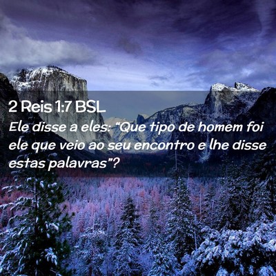 Picture 02 - 2 Reis 1:7 BSL - Ele disse a eles: “Que tipo de homem foi ele - Bible Verse Picture