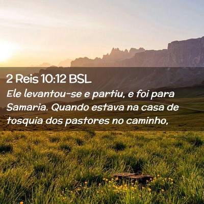 Picture 02 - 2 Reis 10:12 BSL - Ele levantou-se e partiu, e foi para Samaria. - Bible Verse Picture