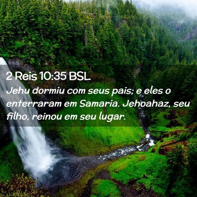 Picture 02 - 2 Reis 10:35 BSL - Jehu dormiu com seus pais; e eles o enterraram em - Bible Verse Picture