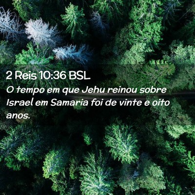 Picture 02 - 2 Reis 10:36 BSL - O tempo em que Jehu reinou sobre Israel em - Bible Verse Picture