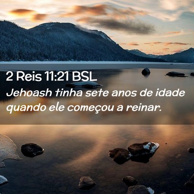 Picture 02 - 2 Reis 11:21 BSL - Jehoash tinha sete anos de idade quando ele - Bible Verse Picture