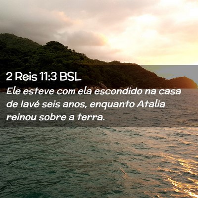 Picture 02 - 2 Reis 11:3 BSL - Ele esteve com ela escondido na casa de Iavé - Bible Verse Picture