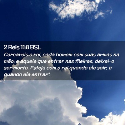 Picture 02 - 2 Reis 11:8 BSL - Cercareis o rei, cada homem com suas armas na - Bible Verse Picture
