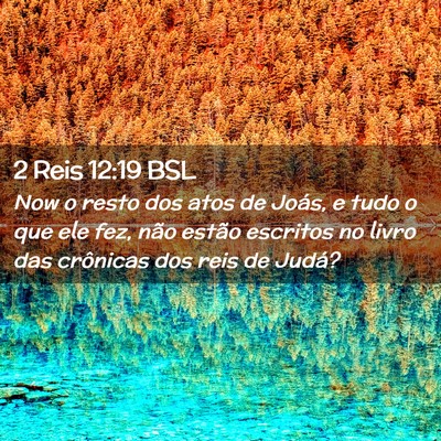 Picture 02 - 2 Reis 12:19 BSL - Now o resto dos atos de Joás, e tudo o que ele - Bible Verse Picture