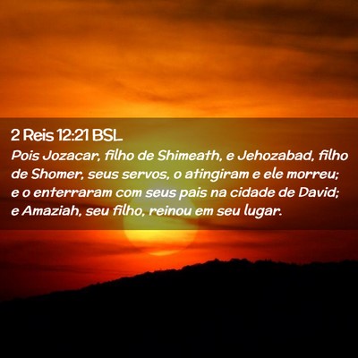 Picture 02 - 2 Reis 12:21 BSL - Pois Jozacar, filho de Shimeath, e Jehozabad, - Bible Verse Picture