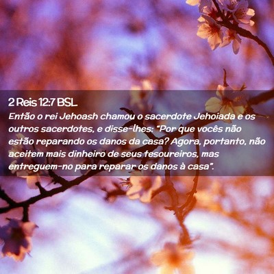 Picture 02 - 2 Reis 12:7 BSL - Então o rei Jehoash chamou o sacerdote Jehoiada - Bible Verse Picture