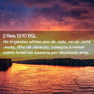 Picture 02 - 2 Reis 13:10 BSL - No trigésimo sétimo ano de Joás, rei de Judá, - Bible Verse Picture